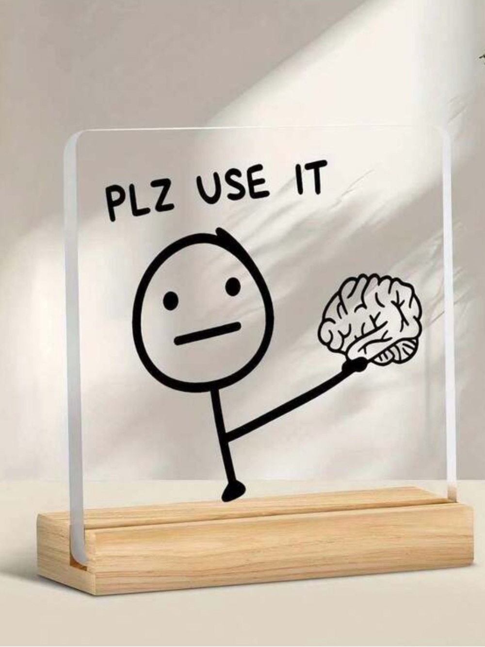 Acrylic Desk Sign "PLZ USE IT" with Stick Figure and Brain
